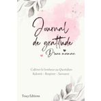 Journal de Gratitude D'une Maman - 90 jours pour Ralentir, Respirer, Savourer: Cultiver le bonheur au quotidien en 5 minutes par jour
