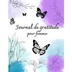 Journal de gratitude pour femmes: 5 minutes par jour pour cultiver la gratitude, le bonheur et la motivation