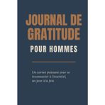 Journal de Gratitude pour Homme: Un carnet puissant pour te reconnecter à l'essentiel, un jour à la fois.