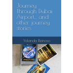 Journey Through Dubai Airport... and other journey stories