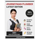 Journeyman Plumber Certification Examination Study Guide 2025-2026 Edition: Complete Test Prep, Comprehensive Review with 10 Full-Length Practice ... Explanations for Journeyman Plumber Licensing