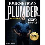 Journeyman Plumber – Plumbing Code Made Simple: Pass the Journeyman Plumber Exam with Confidence | UPC & IPC Code Made Easy, Practice Tests Included, Real-World Prep That Gets You Licensed