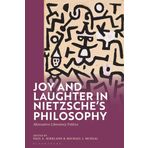 Joy and Laughter in Nietzsche’s Philosophy: Alternative Liberatory Politics