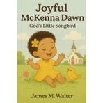 Joyful McKenna Dawn: God's Little Songbird