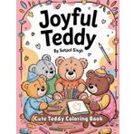Joyful Teddy: Funny and Cute Cartoon Teddy Bear Coloring Book for Kids: A Delightful Coloring Adventure with Adorable Teddies – Perfect for Boys and Girls Ages 2-8