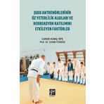 Judo Antrenörlerinin Öz Yeterlilik Algıları ve Rekreasyon Katılımını Etkileyen Faktörler - İlknur Kobaş Tepe İlhan Toksöz
