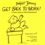 Jumpin' Johnny Get Back to Work! : A Child's Guide to ADHD/Hyperactivity by Michael Gordon Ph.D. (1991-12-06)