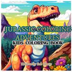 JURASSIC COLORING ADVENTURES: Coloring Book for kids ages 4+. Featuring Super Easy, Bold and Simple designs (The Amazing World of Dinosaurs Coloring Book Series)