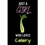Just A Girl Who Loves Celery: A Nice Gift Idea For Celery Lovers | Gift Idea For Christmas ,Valentine Day ,Birthday | Celery Wide Ruled Notebook - 6 x ... Pages | Celery Lovers Wide Ruled Notebook