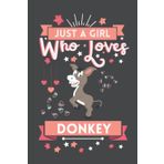 Just A Girl Who Loves Donkey: Cute And Nice Composition Notebook For Donkey Lovers, Notebook To Write Notes For Girl, Kids, Women And Children etc. ... Day, Birthday And Halloween Day etc.
