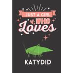 Just A Girl Who Loves Katydid: Cute And Nice Composition Notebook For Katydid Lovers, Notebook To Write Notes For Girl, Kids, Women And Children etc. ... Day, Birthday And Halloween Day etc.