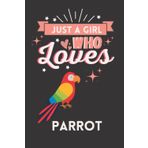 Just A Girl Who Loves Parrot: Cute And Nice Composition Notebook For Parrot Lovers, Notebook To Write Notes For Girl, Kids, Women And Children etc. ... Day, Birthday And Halloween Day etc.