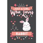Just A Girl Who Loves Rabbit: Cute And Nice Composition Notebook For Rabbit Lovers, Notebook To Write Notes For Girl, Kids, Women And Children etc. ... Day, Birthday And Halloween Day etc.