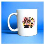 Just Brew It Yazılı Baskılı Kupa