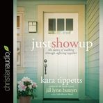 Just Show Up: The Dance of Walking Through Suffering Together