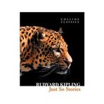 JUST SO STORIES (COLLINS CLASSICS) - RUDYARD KIPLING