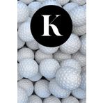 K: Golf Balls Sport Themed Initial Monogram Letter "K" Notebook Lined Journal / Diary for Writing Notes | Perfect Personalized Golfer Gift
