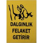 K Karaaliler Iş Güvenlik Uyarı Levhası Pvc 25X35 Dalgınlık Felaket Getirir
