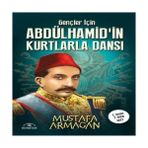 K-yonlineticaret Gençler Için Abdülhamidin Kurtlarla Dansı