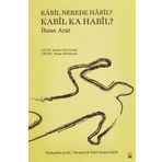 Kabil Nerede Habil? Kabil Ka Habil? - İhsan Arat