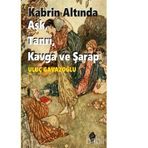 Kabrin Altında Aşk, Tanrı, Kavga ve Şarap - Uluç Gavazoğlu
