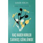 Kaç Kadeh Kırıldı Sarhoş Gönlümde - Şakir Askan