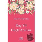 KAÇ YIL GEÇTİ ARADAN - NAŞİDE GÖKBUDAK (ISBN:9786055395247)