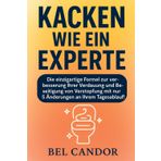 KACKEN WIE EIN EXPERTE: Die einzigartige Formel zur Verbesserung Ihrer Verdauung und Beseitigung von Verstopfung mit nur 5 Änderungen an Ihrem Tagesablauf!