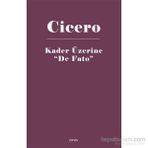 Kader Üzerine De Fato - Marcus Tullius Cicero