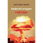 Kaderini Arayan Coğrafya Akif Reşit Demir