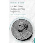 Kaderini Sev Çünkü Aslında Hayatın Bu - Nietzsche
