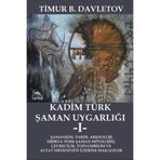 Kadim Türk Şaman Uygarlığı 1 & Şamanizm, Tarih, Arkeoloji, Sibirya Türk Şaman Mitolojisi, Çevrecilik