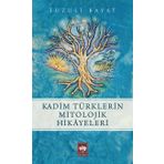 Kadim Türklerin Mitolojik Hikayeleri - Fuzuli Bayat
