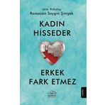 Kadın Hisseder Erkek Fark Etmez