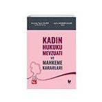 Kadın Hukuku Mevzuatı ve Mahkeme Kararları - Adalet Yayınevi