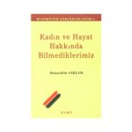 KADIN VE HAYAT HAKKINDA BILMEDIKLERIMIZ - BAHAEDDIN SAĞLAM