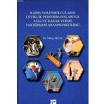 Kadın Voleybolcuların Çeviklik Performansları ile Algı ve Karar Verme Faktörleri Arasındaki İlişki - Yakup Aktaş