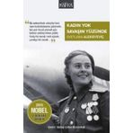 Kadın Yok Savaşın Yüzünde - Svetlana Aleksiyeviç