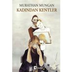 KADINDAN KENTLER - MURATHAN MUNGAN