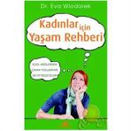KADINLAR İÇİN YAŞAM REHBERI İÇSEL KRIZLERDEN ÇIKMA YOLLARININ EN İYİ REÇETELERİ - EVA WLODAREK