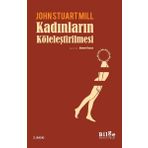 Kadınların Köleleştirilmesi - John Stuart Mill