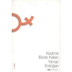 KADINLIK BIZDE KALSIN - YILMAZ ERDOĞAN