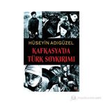 KAFKASYA'DA TÜRK SOYKIRIMI - HÜSEYİN ADIGÜZEL