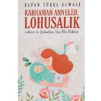 Kahraman Anneler: Lohusalık - Elvan Tükel Elmalı
