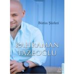 Kahraman Tazeoğlu Bütün Şiirleri - Kahraman Tazeoğlu