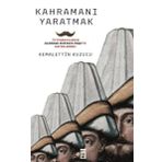 Kahramanı Yaratmak - Kemalettin Kuzucu