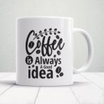 Kahve Her Zaman Iyi Bir Fikirdir Baskılı Kupa - Hediye Kupa - Beyaz - 199 ml