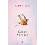 Kalbe Karışık - Yasin Pişgin Ciltsiz Eser 160 Sayfa Türkçe Şiir Kitabı