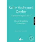 Kalbe Seslenmek Zordur & Roman Dediğimiz Şey-Francis Marion Crawford