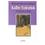 KALBE YOLCULUK KALBE YOLCULUK ALMAN PSİKOLOĞUN HAC GÜNLÜĞÜ VE BIR MANEVI UYANIŞIN HIKAYESI - MICHAELA MIHRIBAN ÖZELSEL